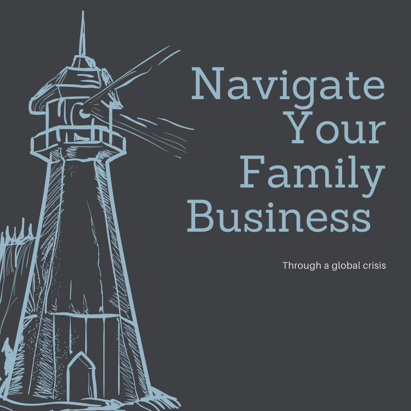 How to Navigate Your Family Business Through a Global Crisis